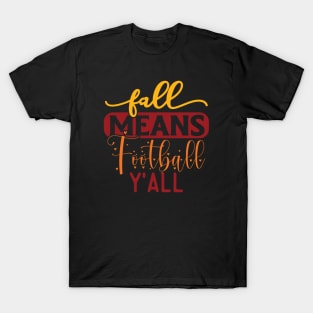 Fall Means Football Y'all | Fall Season T-Shirt